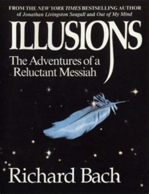  Illusions: The Adventures of a Reluctant Messiah –  당신을 새로운 삶으로 이끄는 마법 같은 이야기