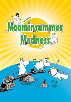  Moominsummer Madness -  A Whimsical Journey Through Friendship and Finnish Fantasy!